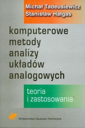 Komputerowe metody analizy układów analogowych - Tadeusiewicz Michał, Hałgas Stanisław