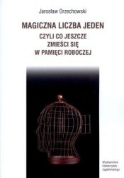 Magiczna liczba jeden, czyli co jeszcze zmieści się w pamięci roboczej