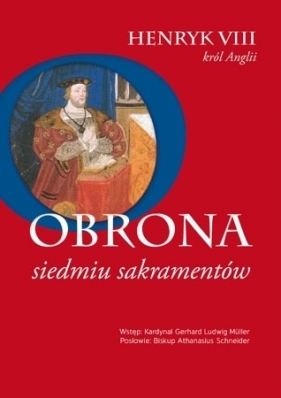 Obrona siedmiu sakramentów - Henryk VIII Tudor, Henry VIII Tudor