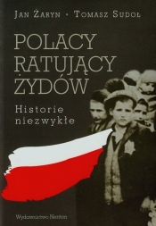 Polacy ratujący Żydów Historie niezwykłe - Żaryn Jan