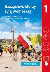 Szczęśliwi, którzy żyją wolnością. Religia - podręcznik dla 1. klasy liceum i technikum