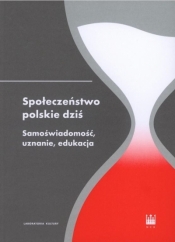 Społeczeństwo polskie dziś. Samoświadomość... - Opracowanie zbiorowe
