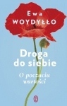 Droga do siebie. O poczuciu wartości Ewa Woydyłło