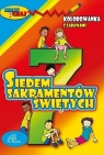 Kolorowanka z zabawami. 7 Sakramentów Świętych Opracowanie zbiorowe