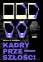 Kadry przeszłości - Marcin P. Kowalski
