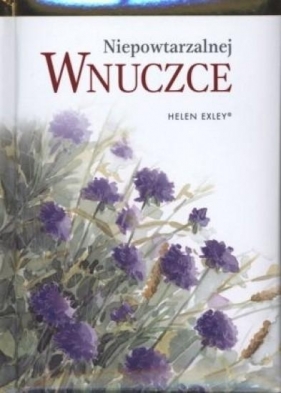 Niepowtarzalnej wnuczce - Helen Exley