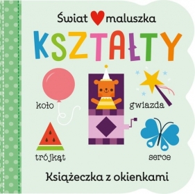 Świat maluszka. Kształty. Książeczka z okienkami - Scarlett Wing, Daniel Clark, Anna Clark