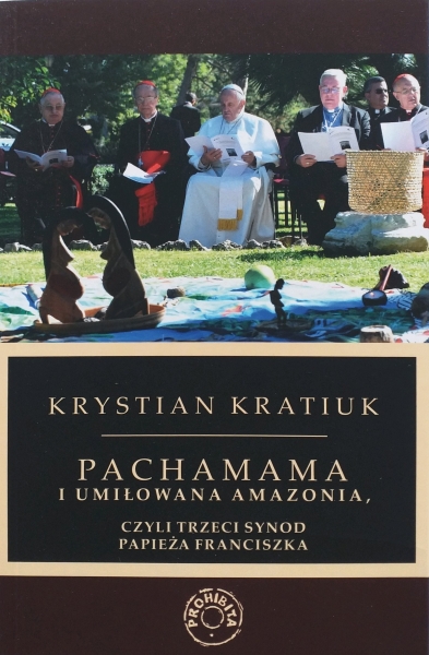 Pachamama i umiłowana Amazonia, czyli trzeci synod papieża Franciszka (Uszkodzona okładka)