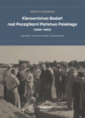 Kierownictwo Badań nad Początkami Państwa Polskiego (1949-1953) - Szczerba Adrianna