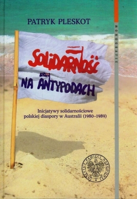 Solidarność na Antypodach - Pleskot Patryk