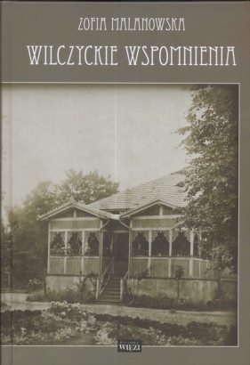 Wilczyckie wspomnienia - Malanowska Zofia