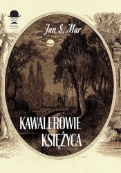 Kawalerowie księżyca - Jan S. Mar