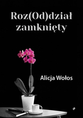 Roz(Od)dział zamknięty - Alicja Wołos