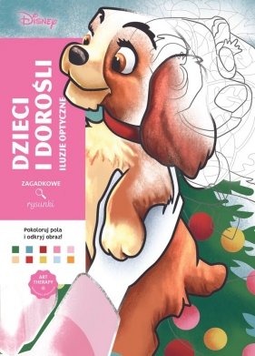Art therapy. Kolorowanka antystresowa. Disney. Dzieci i dorośli. Iluzje optyczne. Zagadkowe rysunki - Aurélia Bertrand