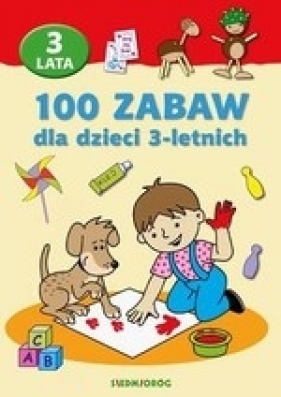 100 zabaw dla dzieci 3-letnich - Opracowanie zbiorowe