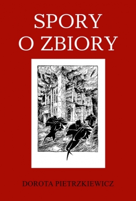 Spory o zbiory - Dorota Pietrzkiewicz