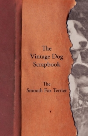 The Vintage Dog Scrapbook - The Smooth Fox Terrier