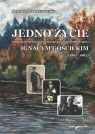 Jedno życie. Opowieść słowno-fotograficzna o moim ojcu Ignacym Gościckim (1897-1983)