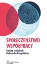 Społeczeństwo współpracy Dariusz Jemielniak, Aleksandra Przegalińska