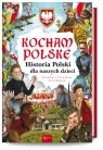  Kocham Polskę Historia Polski dla naszych dzieci