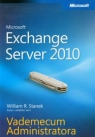Microsoft Exchange Server 2010 Vademecum Administratora Stanek William R.