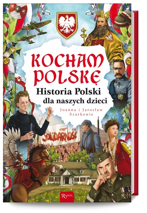 Kocham Polskę. Historia Polski dla naszych dzieci