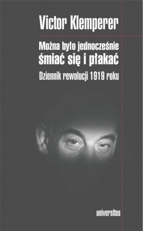 Można było jednocześnie śmiać się i płakać - Victor Klemperer