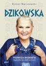 Dzikowska. Pierwsza biografia... (z autografem) Roman Warszewski