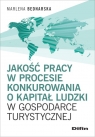 Jakość pracy w procesie konkurowania o kapitał ludzki w gospodarce Marlena Bednarska