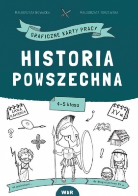 Historia powszechna. Graficzne KP dla klas 4-5 - Małgorzata Nowacka, Małgorzata Torzewska