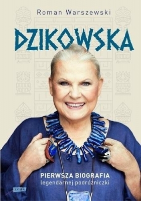 Dzikowska. Pierwsza biografia... (z autografem) - Warszewski Roman