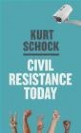 Civil Resistance Today Kirt Schock