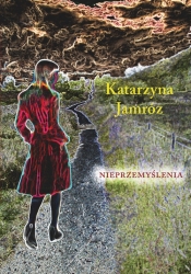 Nieprzemyślenia - Katarzyna Jamróz