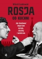 Rosja od kuchni. Jak zbudować imperium nożem, chochlą i widelcem - Witold Szabłowski