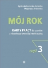 Mój rok Część 3 Karty pracy dla uczniów z niepełnosprawnością Agnieszka Borowska-Kociemba, Małgorzata Krukowska