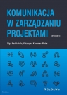 Komunikacja w zarządzaniu projektami(wyd. III) Katarzyna Kandefer-Winter, Olga Nadskakuła