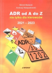 ADR od A do Z nie tylko dla kierowców 2021-2023 - Andrzej Nieśpiałowski, Mirmił Bielecki
