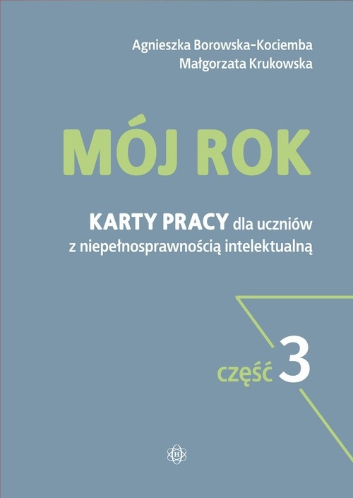 Mój rok Część 3 Karty pracy dla uczniów z niepełnosprawnością intelektualną