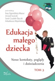 Edukacja małego dziecka tom 3