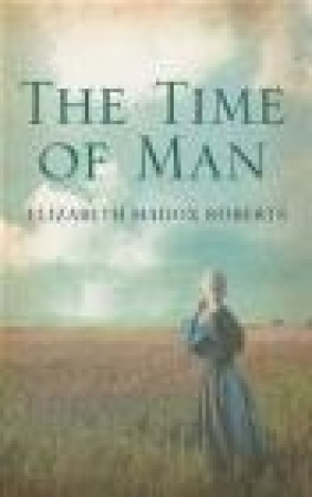 The Time of Man Elizabeth Madox Roberts