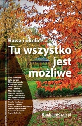 Rawa i okolice... Tu wszystko jest możliwe - Opracowanie zbiorowe