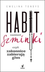 Habit zamiast szminki czyli zakonnice zabierają głos