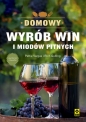 Domowy wyrób win i miodów pitnych. Wyd.IV - Pattie Vargas, Rich Gulling