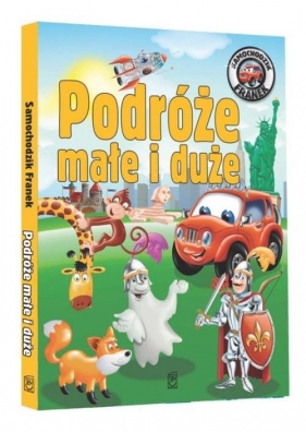Samochodzik Franek Podróże małe i duże - Elżbieta Wójcik
