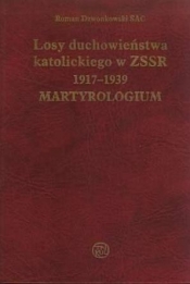 Losy duchowieństwa katolickiego w ZSSR 1917-1939. Martyrologium