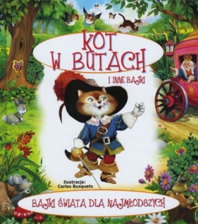 Bajki świata dla najmłodszych. Kot w butach i inne bajki - Carlos Busquets