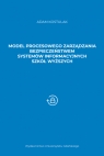 Model procesowego zarządzania bezpieczeństwem systemów informacyjnych szkół Adam Kostulak