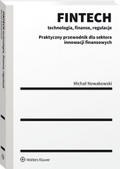 FINTECH. Technologia finanse regulacje - Nowakowski Michał