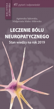 Leczenie bólu neuropatycznego - Agnieszka Sękowska, Małgorzata Malec-Milewska