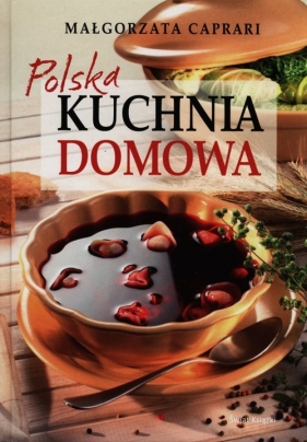 Polska kuchnia domowa - Caprari Małgorzata